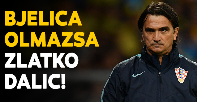 Nenad Bjelica Olmazsa Zlatko Dalic