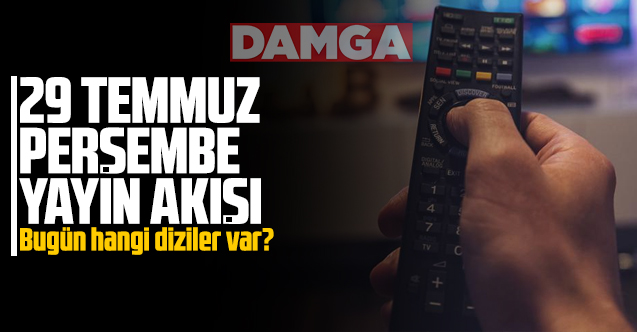 29 Temmuz 2021 Persembe Atv Kanal D Show Tv Star Tv Fox Tv Tv8 Trt1 Ve