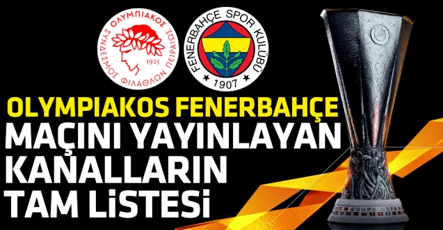 Olympiakos Fenerbahce Uefa Avrupa Ligi Sifresiz Canli Izle Sifresiz Yayinlayan Kanallar Listesi